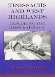 Trossachs and West Highlands : exploring the lost railways