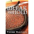 Break and Hold: Inspired by a True Event by Vivien Kalvaria