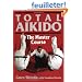Total Aikido: The Master Course