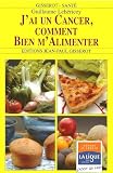 J'Ai un Cancer, Comment Bien M'Alimenter ?