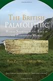 The British Palaeolithic : hominin societies at the edge of the Pleistocene world