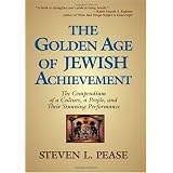 TheGoldenAgeofJewishAchievement:TheCompendiumofaCulture,aPeople,andTheirStunningPerformance
