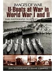 Book: U-Boats at War in World War I and II: Rare Photographs from Wartime Archives (Images of War) - Pen and Sword
