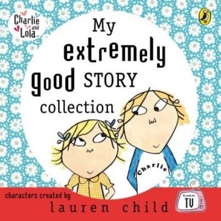 My Extremely Good Story Collection (Charlie & Lola)