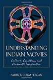 Understanding Indian movies : culture, cognition, and cinematic imagination