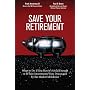 Save Your Retirement: What to Do If You Haven't Saved Enough or If Your Investments Were Devastated by the Market Meltdown