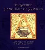 The Secret Language of Symbols: A Visual Key to Symbols and Their Meanings