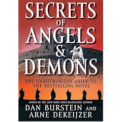Secrets of Angels & Demons: The Unauthorized Guide To The Bestselling Novel