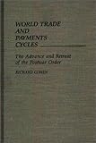 World Trade and Payments Cycles: The Advance and Retreat of the Postwar Order