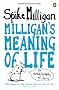 Milligan's Meaning of Life: An Autobiography of Sorts