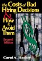 The Costs of Bad Hiring Decisions & How to Avoid Them, Second Edition