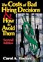 The Costs of Bad Hiring Decisions & How to Avoid Them, Second Edition