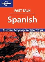 Fast Talk Spanish - Essential Language for Short Trips (Lonely Planet)