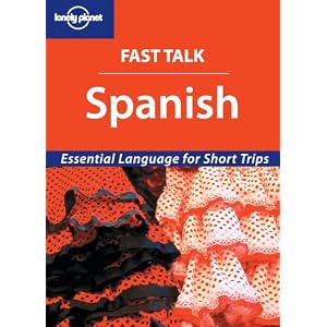 Fast Talk Spanish - Essential Language for Short Trips (Lonely Planet)