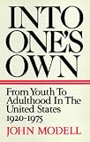 Into Ones Own: From Youth to Adulthood in the United States, 1920-1975