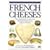 The Complete Guide to French Cheeses