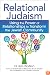 Relational Judaism: Using the Power of Relationships to Transform the Jewish Community (For People of All Faiths, All Backgrounds)
