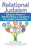 Relational Judaism: Using the Power of Relationships to Transform the Jewish Community (For People of All Faiths, All Backgrounds)