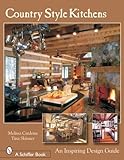 Country Style Kitchens: An Inspiring Design Guide (Schiffer Design Books)