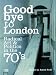 Goodbye to London: Radical Art and Politics in the Seventies