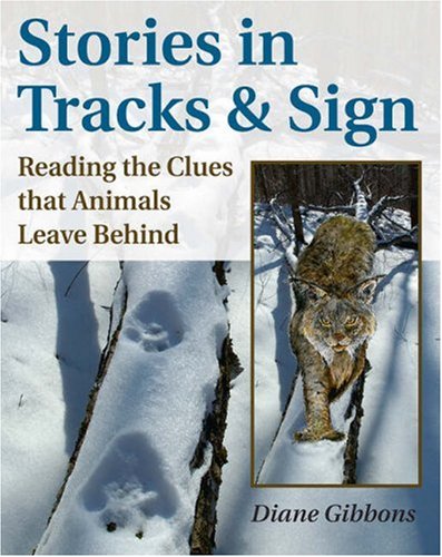 stories in tracks  sign reading the clues that animals leave behind