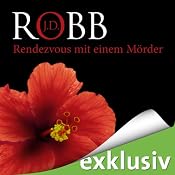 Rendezvous mit einem Mörder (Eve Dallas 01) Hörbuch: Rendezvous mit einem Mörder (Eve Dallas 01)