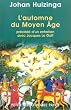 L'automne du Moyen �ge, pr�c�d� d'un entretien avec Jacques Le Goff