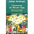 L'automne du Moyen �ge, pr�c�d� d'un entretien avec Jacques Le Goff