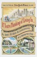 If You're Thinking of Living in ...All About 115 Great Neighborhoods in and Around New York
