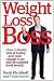 Weight Loss Boss: How to Finally Win at Losing--and Take Charge in an Out-of-Control Food World [Hardcover]