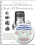 A Short Course in Canon EOS Digital Rebel XT/350D Photography (Book & eBook)