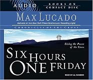 Six Hours One Friday : Living in the Power of the Cross