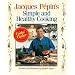 Jacques Pepin's Simple and Healthy Cooking