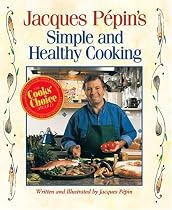 Jacques Pepin's Simple and Healthy Cooking