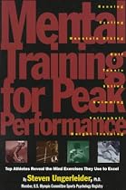 Mental Training for Peak Performance: Top Athletes Reveal the Mind Exercises They Use to Excel
