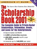 The Scholarship Book 2001: The Complete Guide to Private-Sector Scholarships, Fellowships, Grants, and Loans for the Undergraduate