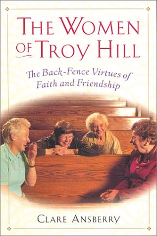 The Women of Troy Hill: The Back-Fence Virtues of Faith and Friendship