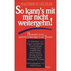 So kann's mit mir nicht weitergehn! Neubeginn durch spirituelle Erfahrungen in der Therapie