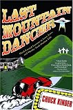 Last Mountain Dancer: Hard-Earned Lessons in Love, Loss, and Honky-Tonk Outlaw Life