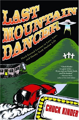 Last Mountain Dancer: Hard-Earned Lessons in Love, Loss, and Honky-Tonk Outlaw Life