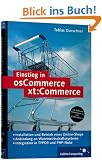 Einstieg in osCommerce/xt:Commerce: E-Commerce mit Open Source. Integration in TYPO3 und PHP-Nuke sowie Warenwirtschaftssysteme (z. B. CAO Faktura) (Galileo Computing)