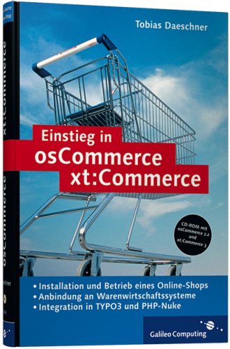 Einstieg in osCommerce/xt:commerce. Installation, Betrieb und Erweiterung