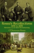 Rossa's Recollections, 1838 to 1898: Memoirs of an Irish Revolutionary