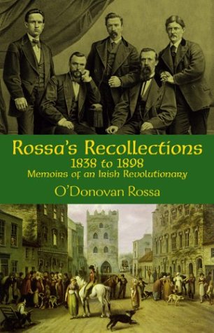 Rossa's Recollections, 1838 to 1898: Memoirs of an Irish Revolutionary