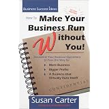How To Make Your Business Run Without You