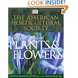 The American Horticultural Society Encyclopedia of Plants and Flowers (American Horticultural Society Practical Guides)