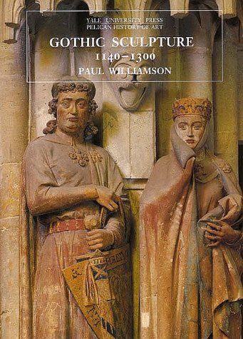 Gothic Sculpture, 11401300 (The Yale University Press Pelican Histor)