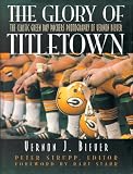 The Glory of Titletown: The Classic Green Bay Packers Photography of Vernon Biever