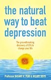 The Natural Way to Beat Depression: The Groundbreaking Discovery of EPA to Successfully Conquer Depression