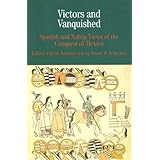 victors and vanquished spanish and nahua views of the conquest of mexico bedford cultural editions series